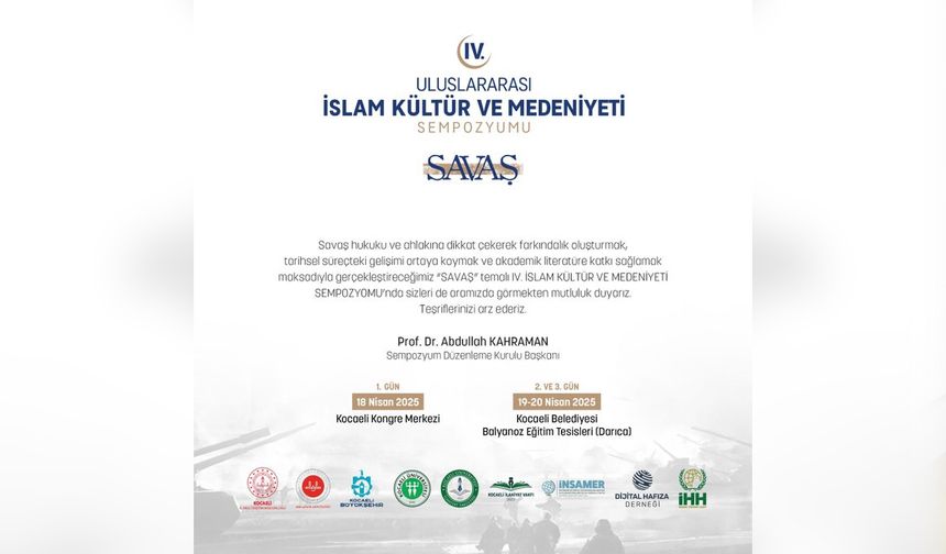 Kocaeli’de “Savaş” temalı IV. Uluslararası İslam Kültür ve Medeniyeti Sempozyumu düzenleniyor