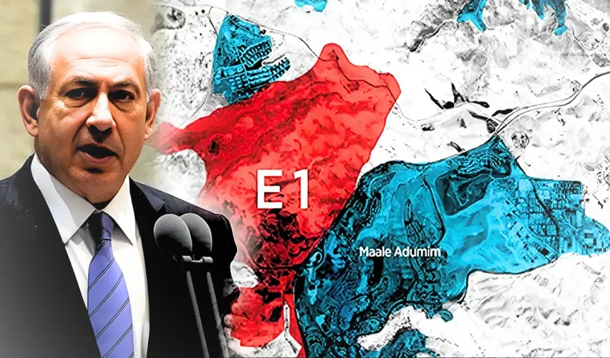 Netanyahu "E1" planını imzaladı
